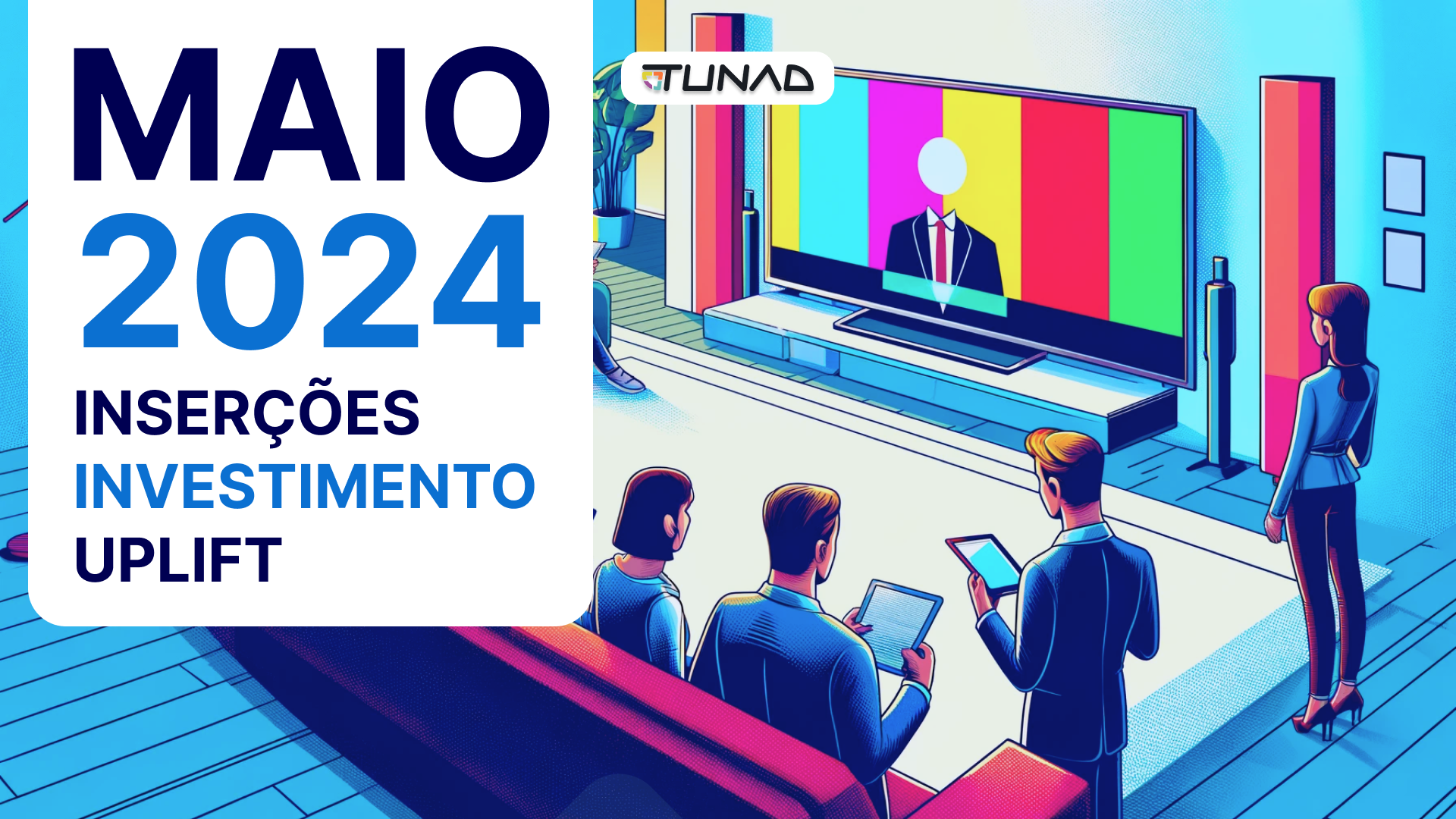 Publicidade na TV em Maio de 2024: Inserções, Investimento e Uplift